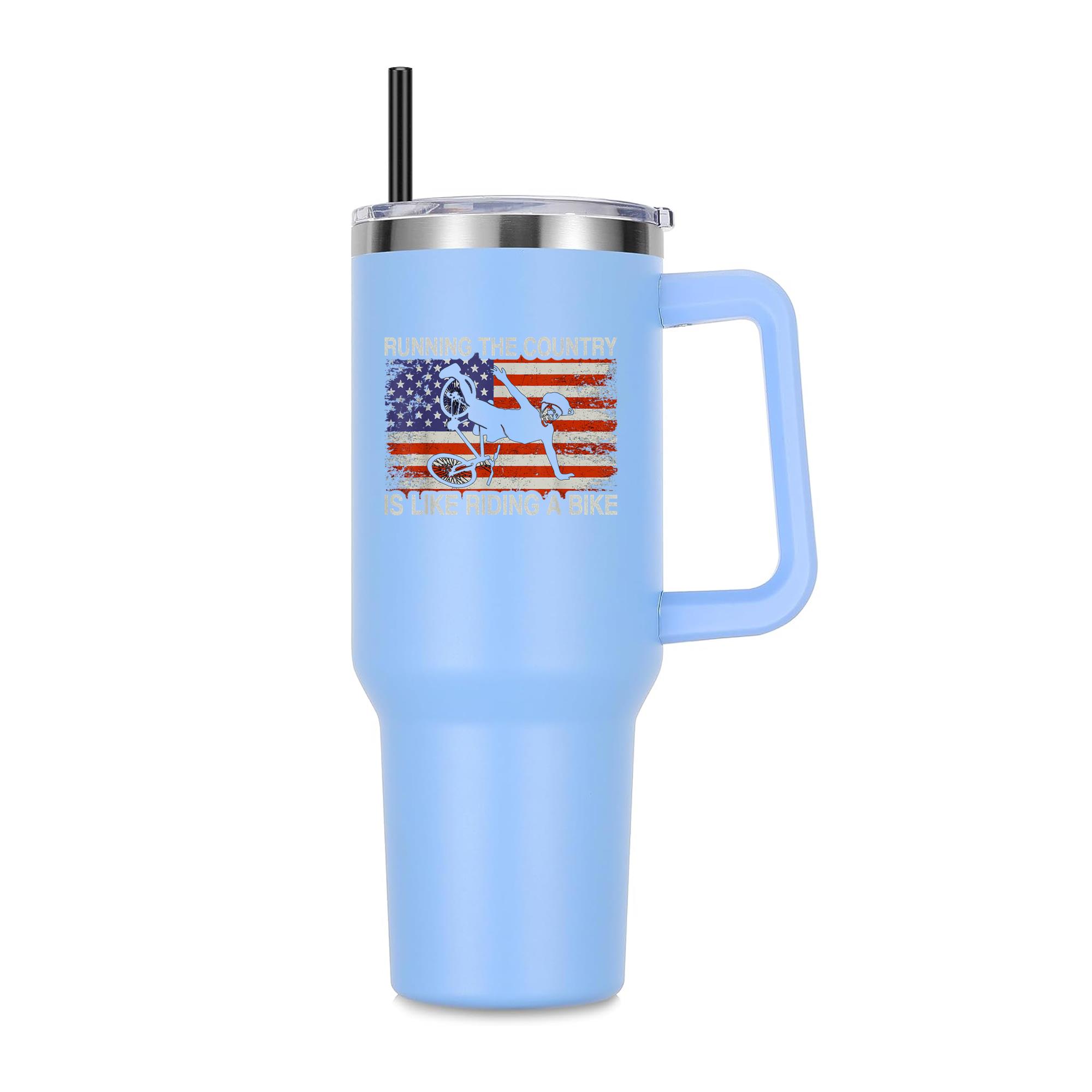 Running The Country Is Like Riding A Bike 40oz Stainless Steel Tumbler